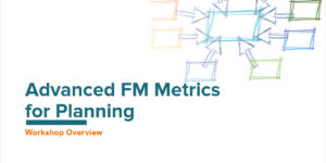 Advanced FM Metrics for Planning